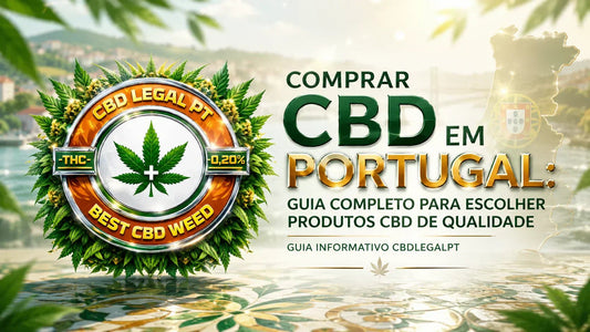 Comprar CBD em Portugal: Guia Completo para Escolher Produtos CBD de Qualidade - CBDLegalPT